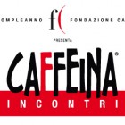 APPUNTAMENTI – Una serie di eventi per festeggiare Caffeina