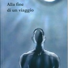 LIBRI – “Alla fine di un viaggio”, presentazione di Priscilla Murli