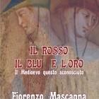 LIBRI – Mascagna presenta “Il rosso, il blu e l’oro. Il Medioevo questo sconosciuto”